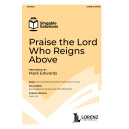 Praise the Lord Who Reigns Above (SATB)