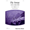 Fly Away (from "A Minor Bird") (SATB)
