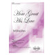 How Great His Love (SATB)