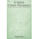 O Jesus, I Have Promised (SATB)