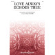 Love Always Echoes True (SAB)