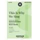 This Is Why We Sing (SAB)