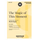 The Magic of This Moment (SATB)