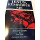 Jesus, Remember Me (SATB Choral Book) *POP*