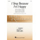I Sing Because I'm Happy (SAB)