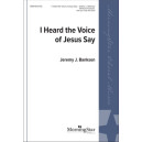 I Heard the Voice of Jesus Say (SATB)