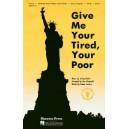 Give Me Your Tired Your Poor (SATB)