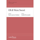 Oh It Were Sweet (SATB)