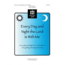 Every Day and Night the Lord Is With Me