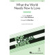 What the World Needs Now Is Love (SAB)