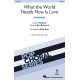 What the World Needs Now Is Love (SATB)