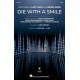 Die with a Smile (SATB)