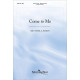 Come to Me (SATB)