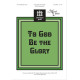 To God Be the Glory (SAT(B)
