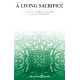 A Living Sacrifice (SATB)