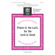 Praise to the Lord for the Lord is Good (Unison)