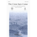 The Cross Says Come (SATB) *POD*