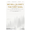 We Will Glorify with the First Noel (SATB)