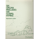 Haan - Six Organ Preludes on Gospel Hymns