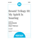 Brontë Trilogy III: My Spirit Is Soaring (SATB)