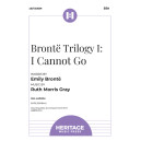 Brontë Trilogy I: I Cannot Go (SSA)
