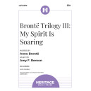 Brontë Trilogy III: My Spirit Is Soaring (SSA)