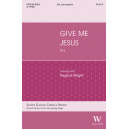 Give Me Jesus (SSA)