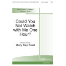 Could You Not Watch with Me One Hour (SATB)