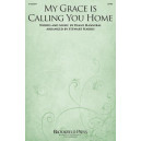 My Grace Is Calling You Home (SATB)