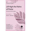 Lift High the Palms of Praise (An Introit for Palm Sunday) (SATB)