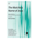 The Matchless Name of Jesus (SATB)