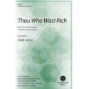 Thou Who Wast Rich (SATB)