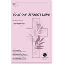 To Show Us God's Love (SATB)