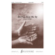 Do Not Pass Me By (SATB)