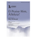 O Praise Him, Alleluia! (SATB)