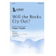 Will the Rocks Cry Out? (SATB)