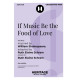 If Music Be the Food of Love (Unison/2-Pt)