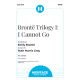 Brontë Trilogy I: I Cannot Go (SATB)