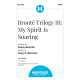 Brontë Trilogy III: My Spirit Is Soaring (SATB)