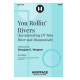 You Rollin' Rivers (SATB)