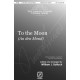 To the Moon (An den Mond) (SA)