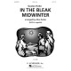 In Bleak Midwinter (SSATB) *POD*