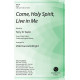 Come, Holy Spirit, Live in Me (SATB)