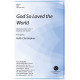 God So Loved the World (SATB)