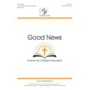 Good News a Hymn for Christian Education (Unison)