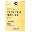 Give Me the Splendid Silent Sun (TB)