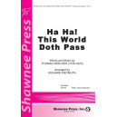 Ha Ha This World Doth Pass (SAB)