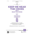 Keep Me Near the Cross (SATB)