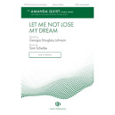 Let Me Not Lose My Dream (SATB)