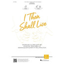 I Then Shall Live (SATB)